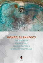 Konec slavnosti - Ion Muresan, Ioan Es. Pop, Simona Popescu, Nicolae Prelipceanu