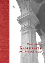 Kam kráčíš, památková péče? - Miloš Stehlík