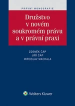 Družstvo v novém soukromém právu a v právní praxi - Jiří Čáp, Zdeněk Čáp, Miroslav Machala