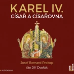 Karel IV. - Císař a císařovna - Josef Bernard Prokop - audiokniha