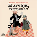 Hurvajz, vyžvejkni se! - Denisa Kirschnerová - audiokniha