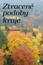 Ztracené podoby kraje - Čelikovský Josef