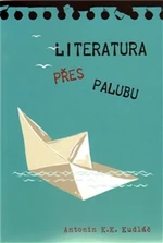 Literatura přes palubu - Antonín K. K. Kudláč