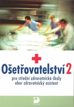 Ošetřovatelství 2 pro střední zdravotnické školy - Jaromíra Novotná, Jana Uhrová