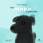 Kniha: Pes Moko a jeho oko od Ábelová Mirka