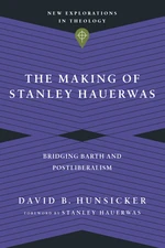 The Making of Stanley Hauerwas