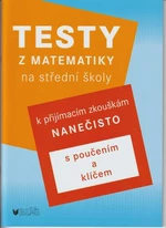 Testy z matematiky na střední školy k přijímacím zkouškám nanečisto