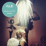 ILLE – Holka ve tvý skříni