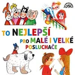 Různí interpreti – To nejlepší pro malé i velké posluchače