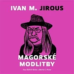 Oldřich Kaiser, Martin C. Putna – Jirous: Magorské modlitby