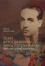 Zlatá kysucká kniha Pavla Hrtusa Jurinu - Pavol Holeštiak