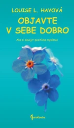 Objavte v sebe dobro - Louise L. Hay