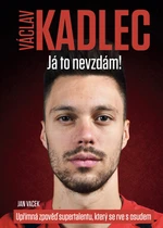 Václav Kadlec Já to nevzdám! - Jan Vacek