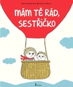 Mám tě rád, sestřičko - Astrid Desbordes