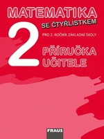 Matematika se Čtyřlístkem 2 Příručka učitele - Alena Rakoušová, Marie Kozlová, Šárka Pěchoučková