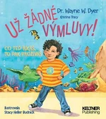 Už žádné výmluvy! - Wayne W. Dyer