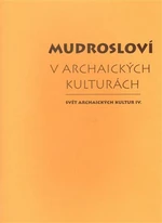 Mudrosloví v archaických kulturách - Tomáš Vítek, Jiří Starý, Dalibor Antalík