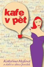 Kafe v pět - Martina Bittnerová, Kateřina Hejlová, Martina Perlíková, Tereza Dobšovičová, Tadeáš Hodes, Milan Janošík, Martin Maniaque, Radka Slouková