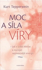 Moc a síla víry - Kurt Tepperwein