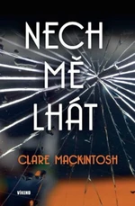 Nech mě lhát - Clare Mackintosh