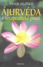 Ájurvéda v terapeutické praxi - Pavol Hlôška