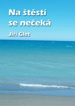 Na štěstí se nečeká - Jiří Glet - e-kniha