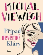 Případ nevěrné Kláry - Michal Viewegh