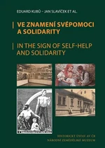 Ve znamení svépomoci a solidarity / In the Sing of Self-Help and Solidarity - Eduard Kubů, Jan Slavíček