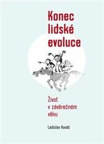 Konec lidské evoluce - Ladislav Kováč