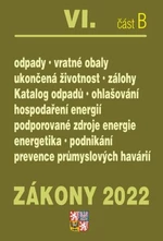 Zákony 2022 VI/B Odpady a obaly - Ukončená životnost, Energetická náročnost budov, Hospodaření energií, Podporované zdroje energií, Průmyslové havárie