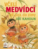 Včelí medvídci od jara do zimy - Zdeněk Svěrák, Jiří Kahoun, Petr Skoumal