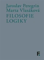 Filosofie logiky - Jaroslav Peregrin, Marta Vlasáková