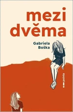 Mezi dvěma - Gabriela Boška