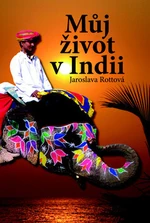 Můj život v Indii - Jaroslava Rottová