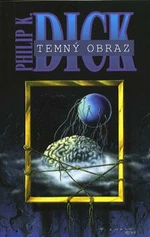 Temný obraz - Philip K. Dick