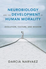 Neurobiology and the Development of Human Morality