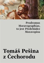 Prodromus Moravographiae, to jest Předchůdce Moravopisu - Ondřej Koupil, Jiří M. Havlík, Tomáš Pešina z Čechorodu