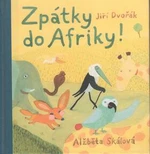 Zpátky do Afriky! - Jiří Dvořák, Alžběta Skalová