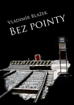 Bez pointy - Vladimír Blažek - e-kniha