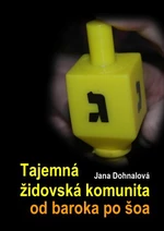 Tajemná židovská komunita od baroka po šoa - Jana Dohnalová - e-kniha