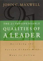 The 21 Indispensable Qualities of a Leader