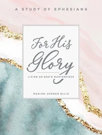 For His Glory - Women's Bible Study Participant Workbook