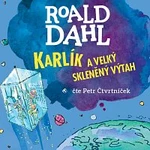 Petr Čtvrtníček – Dahl: Karlík a velký skleněný výtah