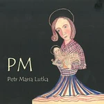 Petr Maria Lutka – PM CD