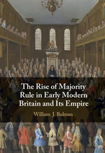 The Rise of Majority Rule in Early Modern Britain and Its Empire