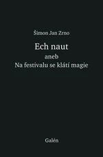 Ech naut aneb Na festivalu se klátí magie - Jan Zrno Šimon