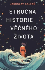 Stručná historie věčného života - Jaroslav Kalfař