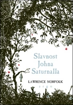 Slavnost Johna Saturnalla - Lawrence Norfolk