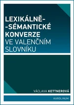 Lexikálně-sémantické konverze ve valenčním slovníku - Václava Kettnerová