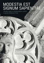 Modestia est signum Sapientiae. Studie nejen o středověkém umění k poctě Dalibora Prixe - Ondřej Haničák, Kateřina Dolejší, Michal Zezula